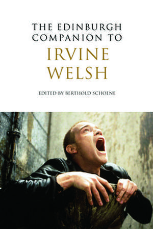 The Edinburgh Companion to Irvine Welsh de Berthold Schoene