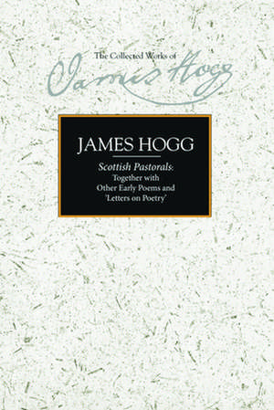 Scottish Pastorals: Together with Other Early Poems and 'Letters on Poetry' de James Hogg