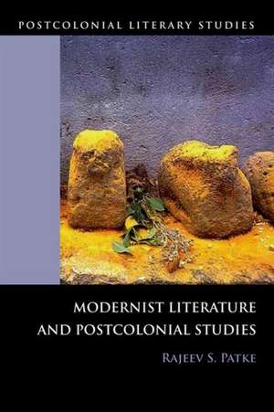 Modernist Literature and Postcolonial Studies de Rajeev Patke