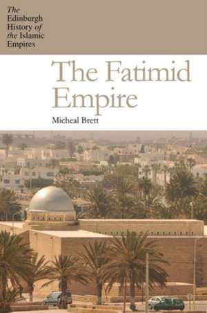 The Fatimid Empire de Michael Brett