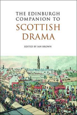 The Edinburgh Companion to Scottish Drama de Ian Brown