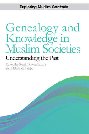 Genealogy and Knowledge in Muslim Societies de Sarah Bowen Savant