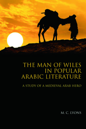 The Man of Wiles in Popular Arabic Literature de M. C. Lyons