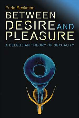 Between Desire and Pleasure de Frida Beckman