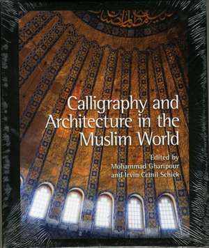 Calligraphy and Architecture in the Muslim World de Mohammad Gharipour