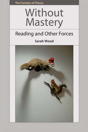 Without Mastery de Sarah Wood