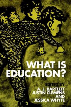 What Is Education? de Adjunct Research Fellow at the Research Unit in European Philosophy A J Bartlett