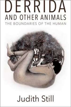 Derrida and Other Animals: The Boundaries of the Human de Judith Still