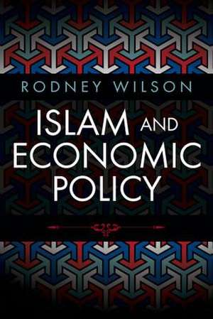 Islam and Economic Policy: An Introduction de Professor Rodney (Durham UniversityUK Durham University Durham University Durham University Durham University Durham University Durham University Durham University Durham University Durham University Wilson