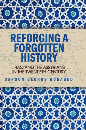 Reforging a Forgotten History de Sargon G. Donabed