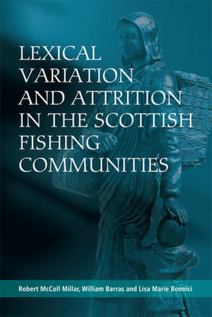 Lexical Variation and Attrition in the Scottish Fishing Communities de Robert McColl Millar