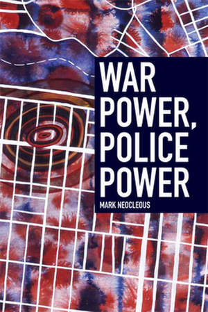 War Power, Police Power de Mark Neocleous