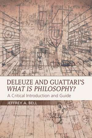 Deleuze and Guattari's What Is Philosophy? de Professor of Philosophy Jeffrey A (Southeastern Louisiana University Southeastern Louisiana UniversityUSA Southeastern Louisiana University Bell