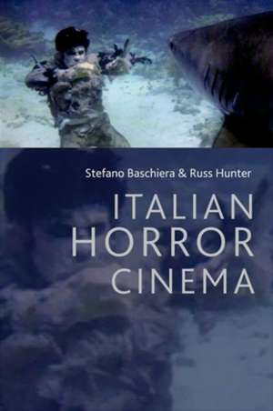 Italian Horror Cinema de Stefano Baschiera