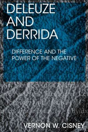 Deleuze and Derrida de Vernon W Cisney