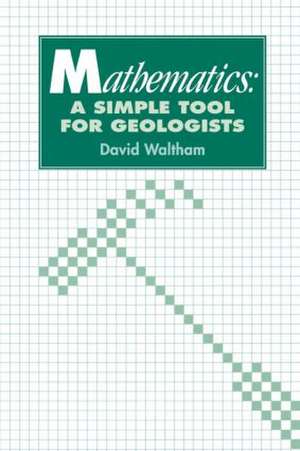 Mathematics: a Simple Tool for Geologists de D. Waltham