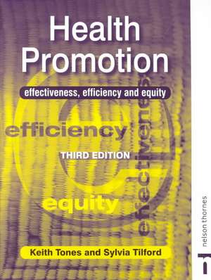 Health Promotion: Effectiveness, Efficiency and Equity de Keith Tones