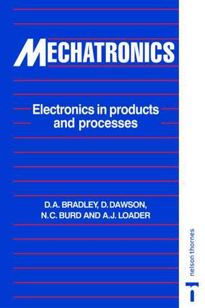 Mechatronics: Electronics in Products and Processes de David Allan Bradley