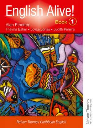 English Alive!: Book 1 Nelson Thornes Caribbean English de Alan Etherton