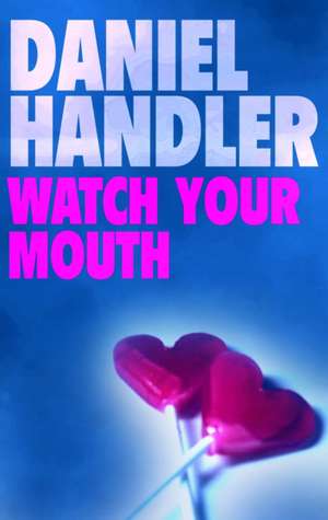 Watch Your Mouth de Daniel Handler