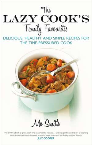 The Lazy Cook's Family Favourites de Mo Smith