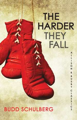 The Harder They Fall de Budd Schulberg