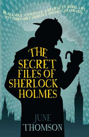 The Secret Files Of Sherlock Holmes de June Thomson