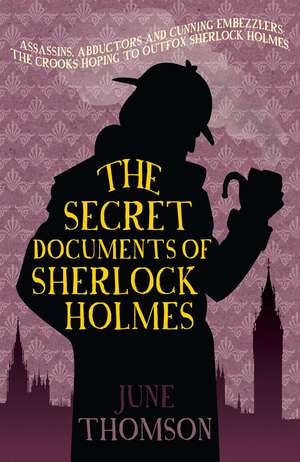 The Secret Documents Of Sherlock Holmes de June Thomson