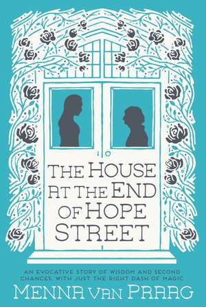 The House At The End Of Hope Street de Menna van Praag