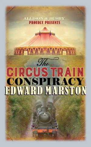 Circus Train Conspiracy de Edward Marston