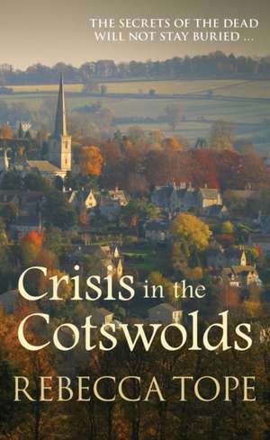 Crisis in the Cotswolds de Rebecca Tope