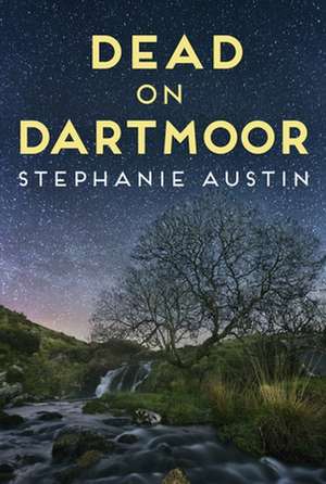 Dead on Dartmoor de Stephanie Austin