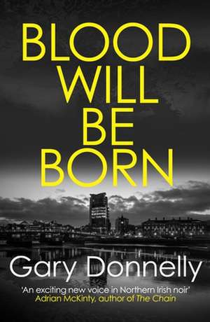 Blood Will Be Born de Gary Donnelly