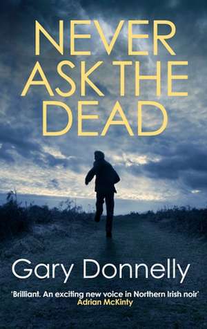 Never Ask the Dead de Gary Donnelly