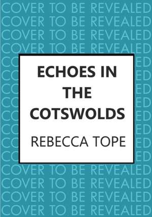 Echoes in the Cotswolds de Rebecca Tope