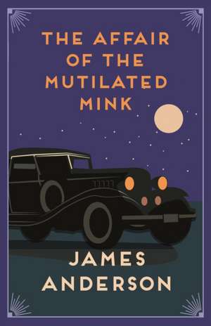 The Affair of the Mutilated Mink de James Anderson