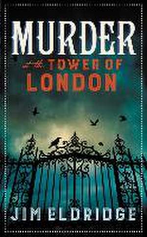 Murder at the Tower of London de Jim Eldridge