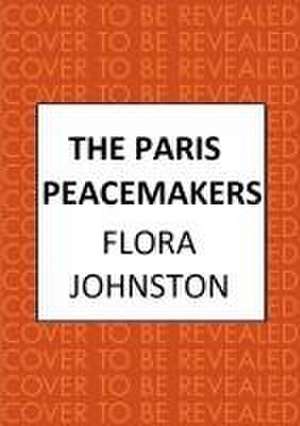 The Paris Peacemakers de Flora Johnston