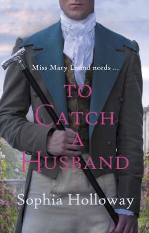 To Catch a Husband de Sophia Holloway