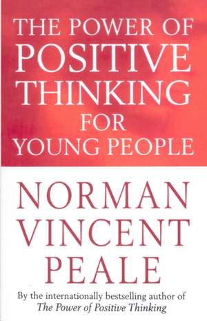 The Power Of Positive Thinking For Young People de Norman Vincent Peale