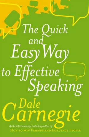 The Quick And Easy Way To Effective Speaking de Dale Carnegie