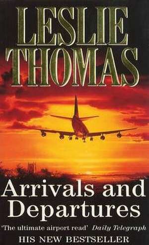 Arrivals & Departures de Leslie Thomas