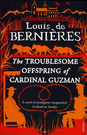 The Troublesome Offspring of Cardinal Guzman de Louis De Bernieres