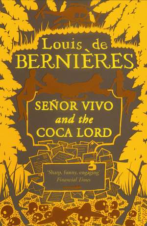 Senor Vivo & The Coca Lord de Louis De Bernieres