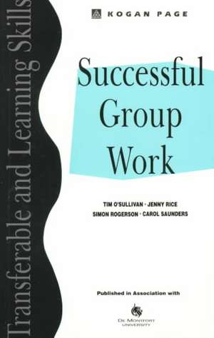 Successful Group Work: A Practical Guide for Students in Further and Higher Education de Tim O'Sullivan