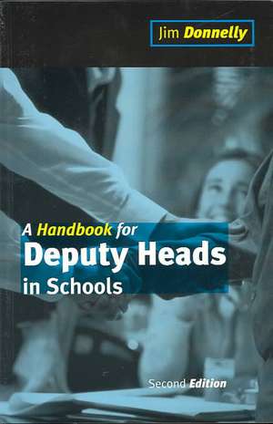 A Handbook for Deputy Heads in Schools de Jim Donnelly