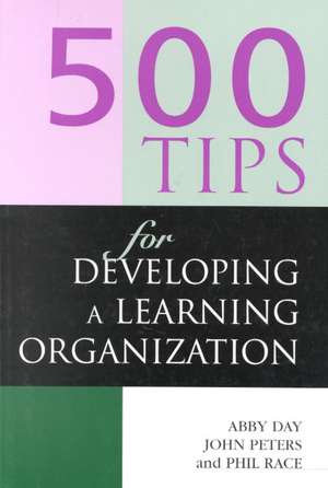 500 Tips for Developing a Learning Organization de Abby Day