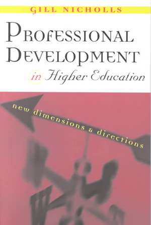 Professional Development in Higher Education: New Dimensions and Directions de Gill Nicholls