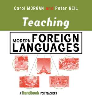 Teaching Modern Foreign Languages: A Handbook for Teachers de Carol Morgan