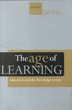 The Age of Learning: Education and the Knowledge Society de Peter Jarvis